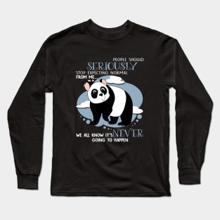 People Should Seriously Stop Expecting Normal From Me We All Know Its Never Going To Happen Daughter Long Sleeve T-Shirt